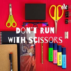 Don't Run With Scissors: A Teacher's Podcast