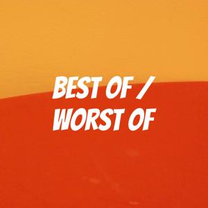 Best Of / Worst Of