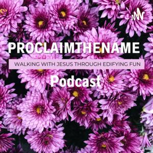 ProclaimTheName Podcast