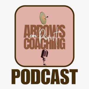 ARROWS ON POINT COACHING PODCAST