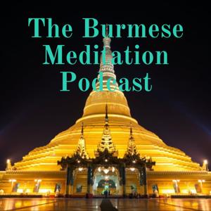 The Burmese Meditation Podcast