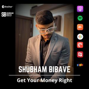 Get Your Money Right - Shubham Bibave
