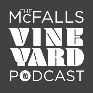 The McFalls Vineyard Podcast!