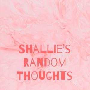 Shallie's Random Thoughts