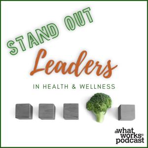 Stand Out Leaders In Health & Wellness