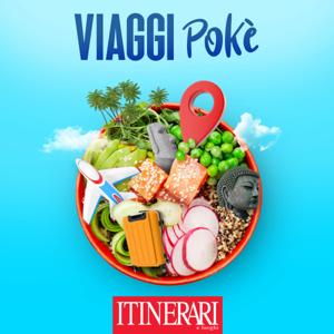 Viaggi Pokè, il podcast di Itinerari e Luoghi