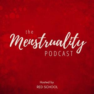 The Menstruality Podcast by Red School