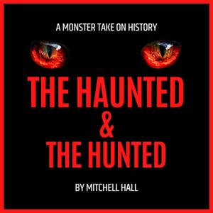 The Haunted & The Hunted