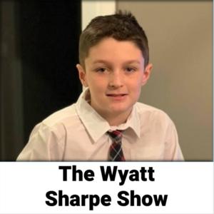 The Wyatt Sharpe Show