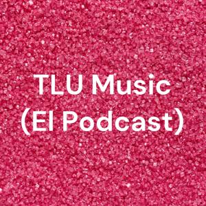 TLU Music (El Podcast)