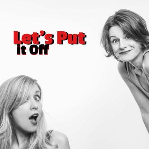 Let's Put it Off with Jenee Halstead and Danielle Miraglia