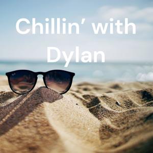 Chillin’ with Dylan