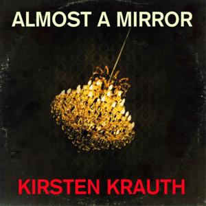 Almost a Mirror by Kirsten Krauth