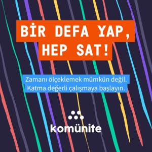 Komünite ― Bir defa yap, hep sat!