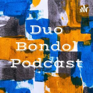 Duo Bondol Podcast