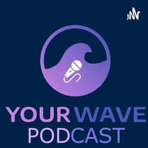 Your wave podcast