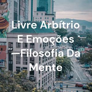 Livre Arbítrio E Emoções —Filosofia Da Mente