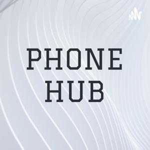 PHONE HUB PODCAST