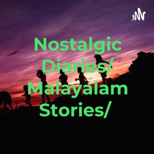 Nostalgic Diaries/ Malayalam Stories/മലയാളം കഥകൾ by Jijin J