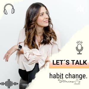 LET´S TALK HABIT CHANGE STORIES