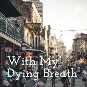 With My Dying Breath
