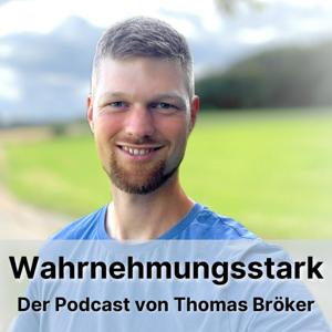 Wahrnehmungsstark - der Podcast für intuitive, empathische Menschen by Thomas Bröker