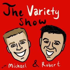 The Variety Show with Michael and Robert