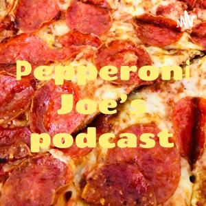 Pepperoni Joe’s podcast