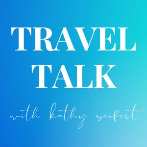 Travel Talk with Kathy Seifert