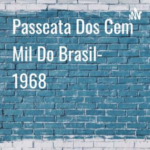 Passeata Dos Cem Mil Do Brasil- 1968