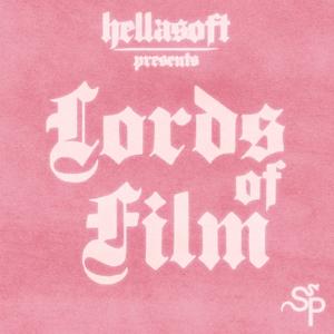 Hella Soft Presents : Lords of Film