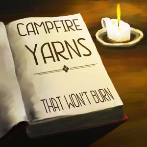 Campfire Yarns That Won't Burn