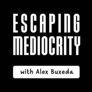 Escaping Mediocrity