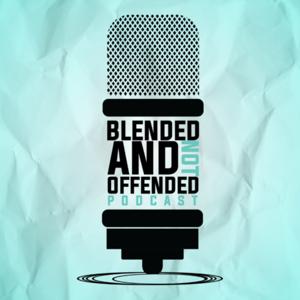 Blended And Not Offended