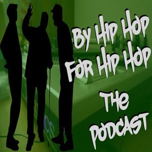 By Hip Hop For Hip Hop The Podcast