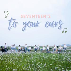 seventeen's to your ears