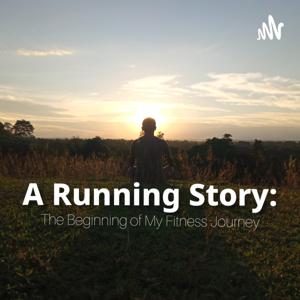 A Running Story: The Beginning Of My Fitness Journey