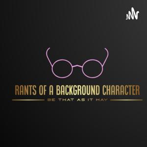 Rants of a Background Character