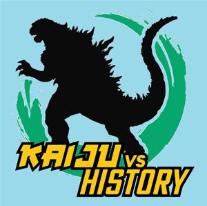 Kaiju Vs. History by Kaiju vs. History Podcast