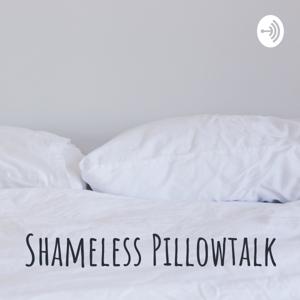 Shameless Pillowtalk