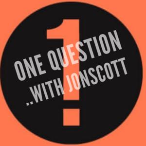 1 question… with Jonscott