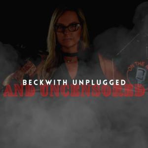 Beckwith Unplugged and Uncensored