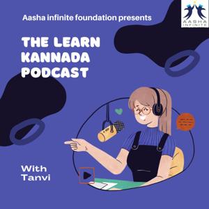 Learn Kannada Podcast with Tanvi by AASHA Infinite Foundation. by AASHA Infinite Foundation