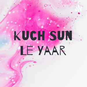 Kuch Sun Le Yaar