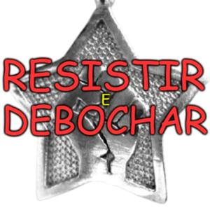 Resistência e Deboche