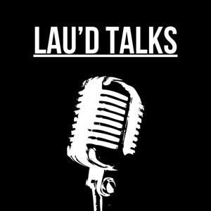 Lau'D Talks Podcast