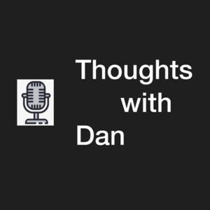 Thoughts with Dan