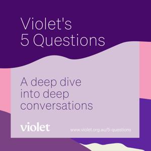 Violet's 5 Questions: A deep dive into deep conversations