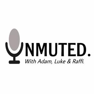 The Unmuted Podcast With Adam, Luke & Raffi