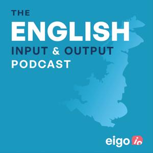 The English Input & Output Podcast